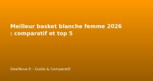 Meilleur basket blanche femme 2026 : comparatif et top 5