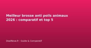 Meilleur brosse anti poils animaux 2026 : comparatif et top 5
