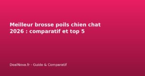 Meilleur brosse poils chien chat 2026 : comparatif et top 5
