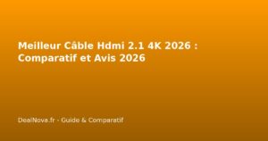 Meilleur Câble Hdmi 2.1 4K 2026 : Comparatif et Avis 2026