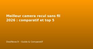 Meilleur camera recul sans fil 2026 : comparatif et top…