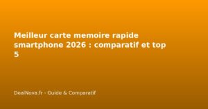 Meilleur carte memoire rapide smartphone 2026 : comparatif et top 5