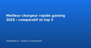 Meilleur chargeur rapide gaming 2026 : comparatif et top 5