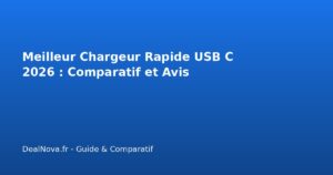 Meilleur Chargeur Rapide USB C 2026 : Comparatif et Avis