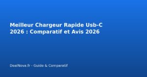 Meilleur Chargeur Rapide Usb-C 2026 : Comparatif et Avis 2026