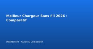 Meilleur Chargeur Sans Fil 2026 : Comparatif