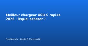 Meilleur chargeur USB-C rapide 2026 : lequel acheter ?