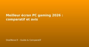 Meilleur écran PC gaming 2026 : comparatif et avis