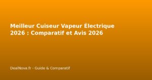 Meilleur Cuiseur Vapeur Électrique 2026 : Comparatif et Avis 2026