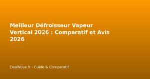 Meilleur Défroisseur Vapeur Vertical 2026 : Comparatif et Avis 2026