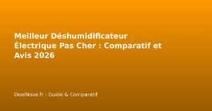 Meilleur Déshumidificateur Électrique Pas Cher : Comparatif et Avis 2026