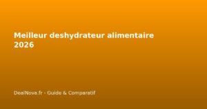 Meilleur deshydrateur alimentaire 2026