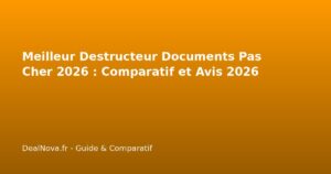 Meilleur Destructeur Documents Pas Cher 2026 : Comparatif et Avis…