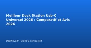 Meilleur Dock Station Usb-C Universel 2026 : Comparatif et Avis…