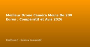 Meilleur Drone Caméra Moins De 200 Euros : Comparatif et Avis 2026