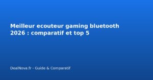 Meilleur ecouteur gaming bluetooth 2026 : comparatif et top 5