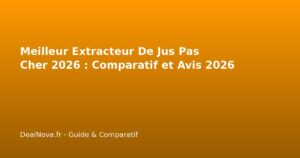 Meilleur Extracteur De Jus Pas Cher 2026 : Comparatif et…