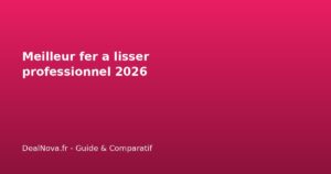 Meilleur fer a lisser professionnel 2026