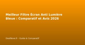 Meilleur Filtre Écran Anti Lumière Bleue : Comparatif et Avis…