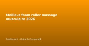 Meilleur foam roller massage musculaire 2026
