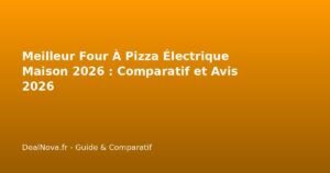 Meilleur Four À Pizza Électrique Maison 2026 : Comparatif et…