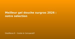 Meilleur gel douche surgras 2026 : notre selection