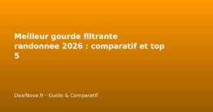 Meilleur gourde filtrante randonnee 2026 : comparatif et top 5