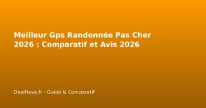 Meilleur Gps Randonnée Pas Cher 2026 : Comparatif et Avis…