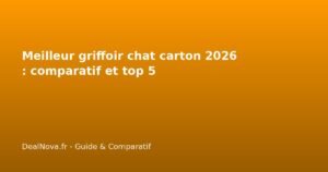 Meilleur griffoir chat carton 2026 : comparatif et top 5