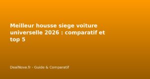 Meilleur housse siege voiture universelle 2026 : comparatif et top…