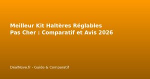 Meilleur Kit Haltères Réglables Pas Cher : Comparatif et Avis…