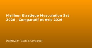 Meilleur Élastique Musculation Set 2026 : Comparatif et Avis 2026