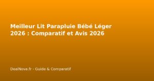 Meilleur Lit Parapluie Bébé Léger 2026 : Comparatif et Avis…