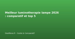 Meilleur luminotherapie lampe 2026 : comparatif et top 5