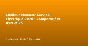 Meilleur Masseur Cervical Électrique 2026 : Comparatif et Avis 2026