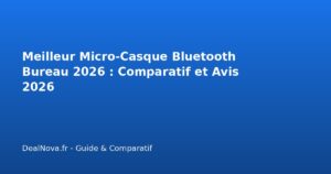 Meilleur Micro-Casque Bluetooth Bureau 2026 : Comparatif et Avis 2026
