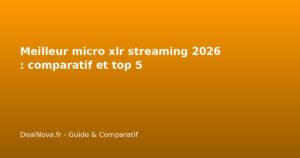 Meilleur micro xlr streaming 2026 : comparatif et top 5