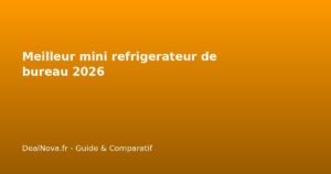 Meilleur mini refrigerateur de bureau 2026