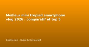 Meilleur mini trepied smartphone vlog 2026 : comparatif et top 5