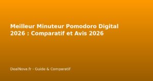 Meilleur Minuteur Pomodoro Digital 2026 : Comparatif et Avis 2026
