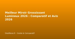 Meilleur Miroir Grossissant Lumineux 2026 : Comparatif et Avis 2026