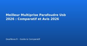 Meilleur Multiprise Parafoudre Usb 2026 : Comparatif et Avis 2026