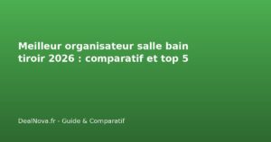 Meilleur organisateur salle bain tiroir 2026 : comparatif et top…