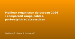 Meilleur organiseur de bureau 2026 : comparatif range-câbles, porte-st…