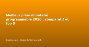 Meilleur prise minuterie programmable 2026 : comparatif et top 5