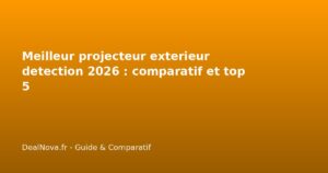 Meilleur projecteur exterieur detection 2026 : comparatif et top 5