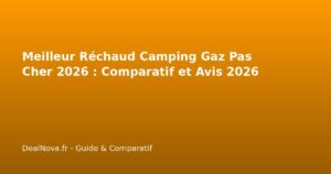 Meilleur Réchaud Camping Gaz Pas Cher 2026 : Comparatif et…
