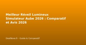 Meilleur Réveil Lumineux Simulateur Aube 2026 : Comparatif et Avis 2026