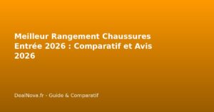Meilleur Rangement Chaussures Entrée 2026 : Comparatif et Avis 2026