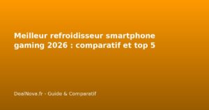Meilleur refroidisseur smartphone gaming 2026 : comparatif et top 5